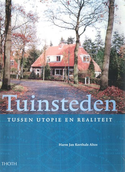 Harm Jan Korthals Altes, tuinsteden, tuinsteden.nl, utopie, driebergen, proefschrift